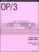 OP/Opera Progetto (2005). Vol. 3: Kengo Kuma, Nihon Sikkei. Nagasaki Prefectural Art Museum.