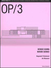 OP/Opera Progetto (2005). Vol. 3: Kengo Kuma, Nihon Sikkei. Nagasaki Prefectural Art Museum. - copertina