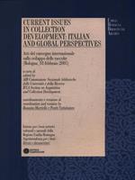 Current issues in collection development: italian and global perspectives. Atti del Convegno internazionale sullo sviluppo delle raccolte (Bologna, 18 febbraio 2005). Ediz. bilingue