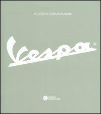 60 anni di comunicazione. Vespa. Ediz. italiana e inglese - copertina