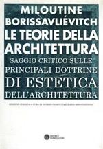 Le teorie della architettura. Saggio critico...