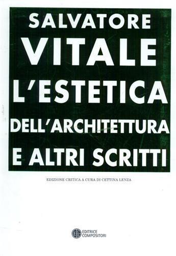 L'estetica dell'architettura e altri scritti - Salvatore Vitale - 2