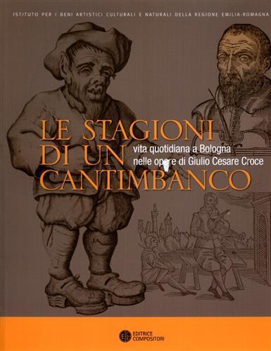 Le stagioni di un cantimbanco. Vita quotidiana a Bologna nelle opere di GIulio Cesare Croce - copertina