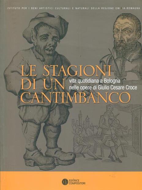 Le stagioni di un cantimbanco. Vita quotidiana a Bologna nelle opere di GIulio Cesare Croce - copertina