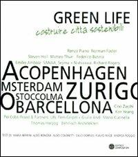 Green life. Costruire città sostenibili. Catalogo della mostra (Milano, 5 febbraio-28 marzo 2010) - copertina