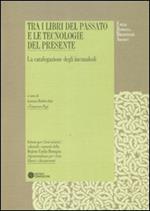 Tra i libri del passato e le tecnologie del presente. La catalogazione degli incunaboli