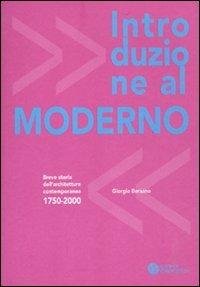Introduzione al moderno. Breve storia dell'architettura contemporanea 1750-2000 - Giorgio Bersano - copertina