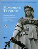 Monumenti tricolori. Sculture celebrative e lapidi commemorative del Risorgimento in Emilia Romagna