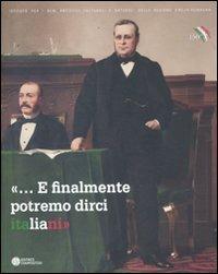 «... E finalmente potremo dirci italiani». Bologna e le estinte Legazioni tra cultura e politica nazionale 1859-1911. Ediz. illustrata - copertina