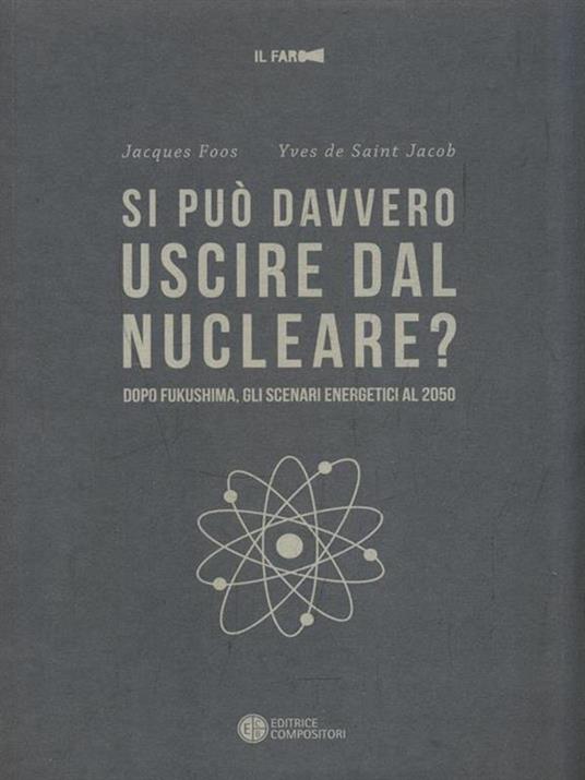 Si può davvero uscire dal nucleare? Dopo Fukushima gli scenari energetici al 2050 - Jacques Foos,Yves de Saint-Jacob - copertina