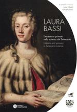 Laura Bassi. Emblema e primato nella scienza del Settecento. Ediz. italiana e inglese