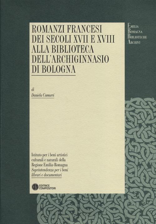 Romanzi francesi dei secoli XVII e XVIII alla biblioteca dell'Archiginnasio di Bologna - Daniela Camurri - copertina