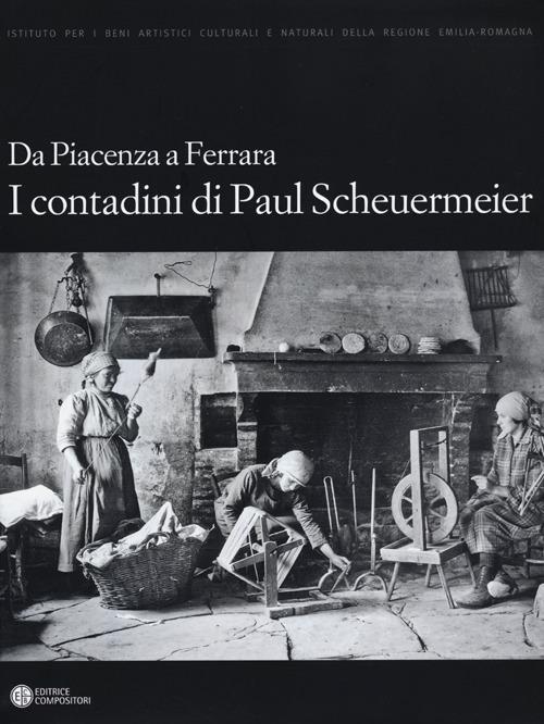 Da Piacenza a Ferrara. I contadini di Paul Scheuermeier - copertina