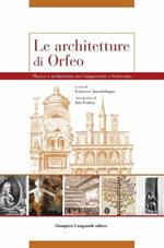Le architetture di Orfeo. Musica e architettura tra Cinquecento e Settecento