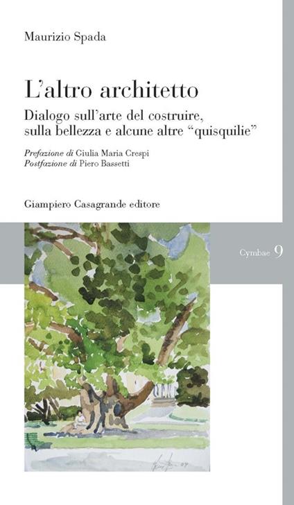 L' altro architetto. Dialogo sull'arte del costruire, della bellezza e alcune altre «quisquilie» - Maurizio Spada - copertina