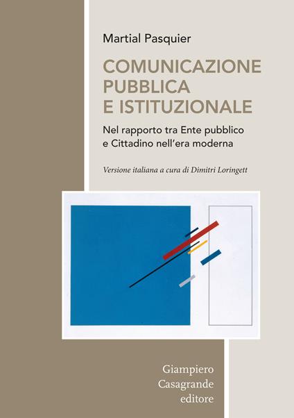 Comunicazione pubblica e istituzionale nel rapporto tra Ente pubblico e cittadino nell'era moderna - Martial Pasquier - copertina