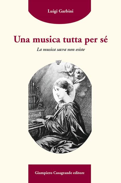 Una musica tutta per sé. La musica sacra non esiste - Luigi Garbini - copertina