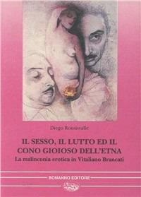 Il sesso, il lutto ed il cono gioioso dell'Etna. La malinconia erotica in Vitaliano Brancati - Diego Ronsisvalle - copertina
