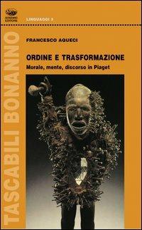 Ordine e trasformazione. Morale, mente, discorso in Piaget - Francesco Aqueci - copertina