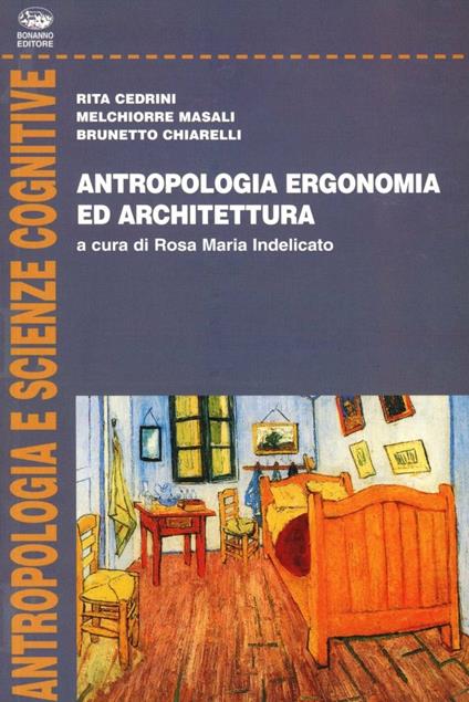 Antropologia, ergonomia ed architettura - Rita Cedrini,Melchiorre Masali,Brunetto Chiarelli - copertina