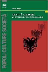 Identità albanesi. Un approccio psico-antropologico - Fatos Dingo - copertina