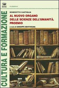 Al nuovo organo delle scienze dell'umanità. Proemio - Benedetto Castiglia - copertina