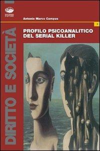 Profilo psicoanalitico del serial killer - Antonio M. Campus - copertina