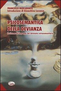 Psicosemantica della devianza. Il sistema di linguaggi del detenuto extracomunitario - Francesco Mercadante - copertina