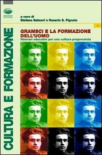 Gramsci e la formazione dell'uomo. Itinerari educativi per una cultura progressista - copertina