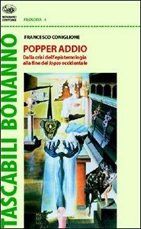Popper addio. Dalla crisi dell'epistemologia alla fine del logos occidentale - Francesco Coniglione - copertina