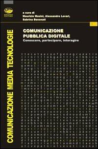 Comunicazione pubblica digitale. Conoscere, partecipare, interagire - Maurizio Masini,Alessandro Lovari,Sabrina Benenati - copertina