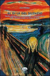 Al di là del silenzio. Teoria, giurisprudenza, psicologia e comunicazione della violenza contro le donne - Ada Fichera - copertina