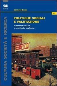 Politiche sociali e valutazione. Fra teoria sociale e sociologia applicata - Carmelo Bruni - copertina