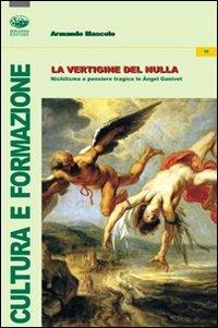 La vertigine del nulla. Nichilismo e pensiero tragico in Angel Ganivet - Armando Mascolo - copertina