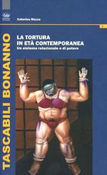 La tortura in età contemporanea. Un sistema relazionale di potere