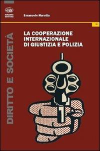 La cooperazione internazionale di giustizia e polizia - Emanuele Marotta - copertina