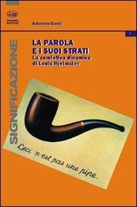 La parola e i suoi strati. La semiotica dinamica di Louis Hjelmslev - Antonino Bondì - copertina