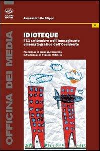 Idioteque. L'11 settembre nell'immaginario cinematografico dell'Occidente - Alessandro De Filippo - copertina