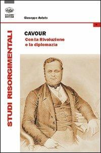 Cavour. Con la rivoluzione e la diplomazia - Giuseppe Astuto - copertina