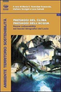 Paesaggi del clima, paesaggi dell'acqua. Nuove vulnerabilità nei bacini idrografici del Lazio - copertina