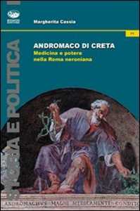 Libro Andromaco di Creta. Medicina e potere nella Roma neroniana Margherita Cassia