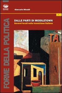 Dalle parti di Middletown. Governi locali nella transizione italiana - Giancarlo Minaldi - copertina