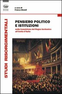 Pensiero politico e istituzioni nella transizione dal Regno Borbonico all'Unità d'Italia - copertina