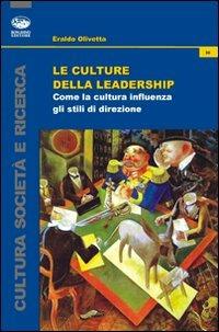 Le culture della leadership. Come la cultura influenza gli stili di direzione - Eraldo Olivetta - copertina