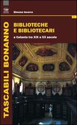 Biblioteche e bibliotecari a Catania tra XIX e XX secolo