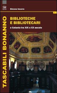 Biblioteche e bibliotecari a Catania tra XIX e XX secolo - Simona Inserra - copertina