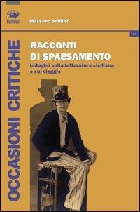 Racconti di spaesamento. Indagini sulla letteratura siciliana e sul viaggio - Massimo Schilirò - copertina