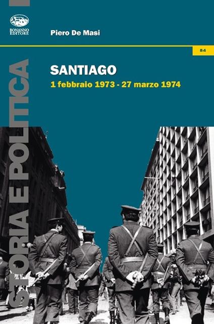 Santiago. 1 febbraio 1973-27 marzo 1974 - Piero De Masi - copertina
