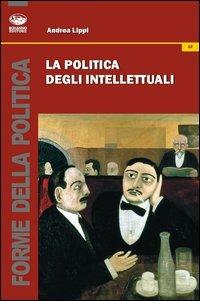 La politica degli intellettuali - Andrea Lippi - copertina