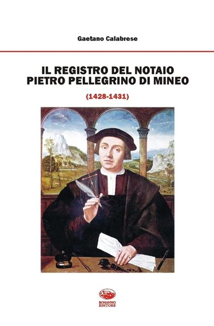 Il registro del notaio Pietro Pellegrino di Mineo (1428-1431) - Gaetano Calabrese - copertina